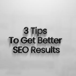 3 Tips Get Better SEO Results