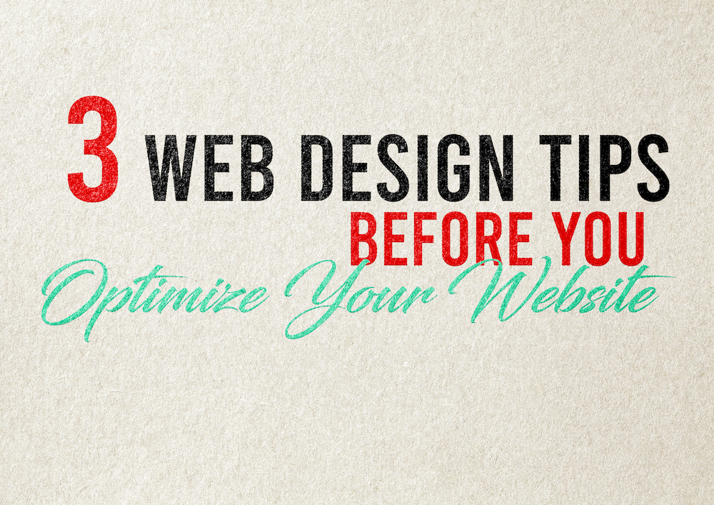 3 Web Design Tips Before You Optimize Your Website