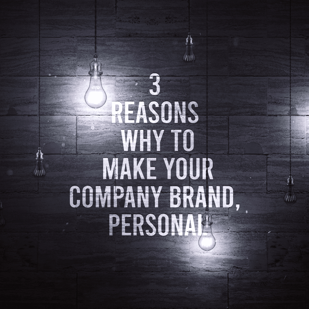 3 Reasons Why To Make Your Company Brand, Personal