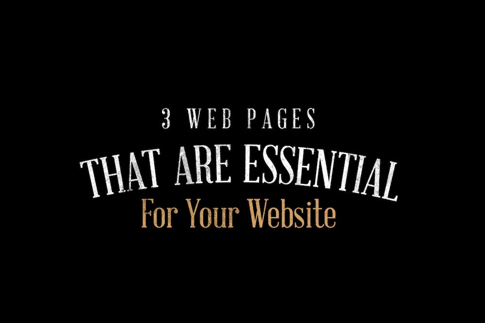3 Web Pages That Are Essential For Your Website