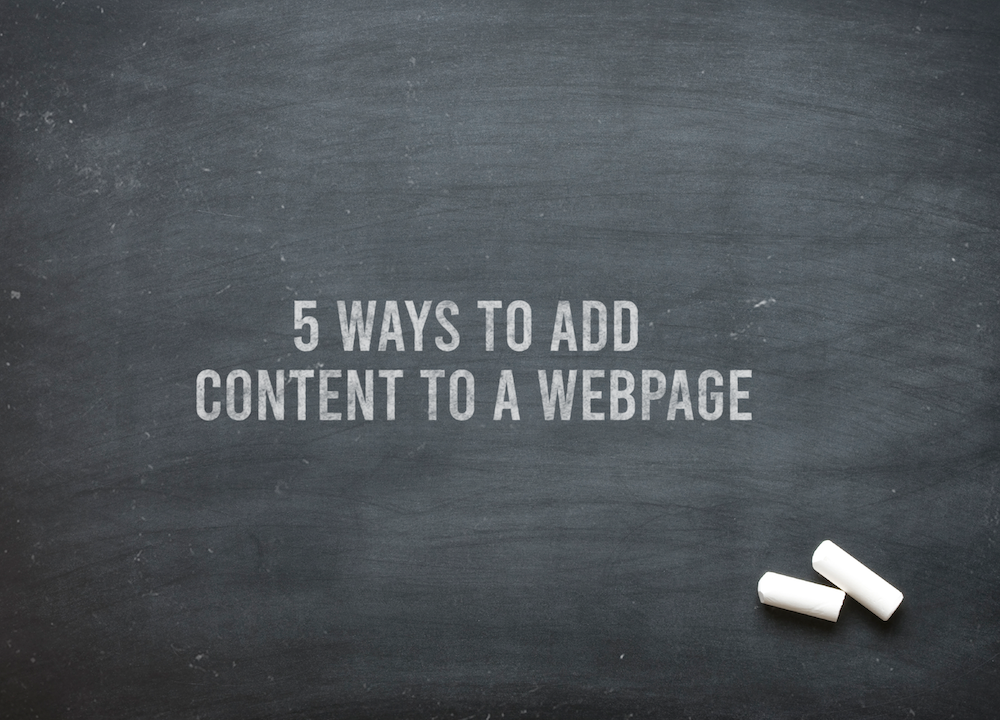 5 Ways To Add Content To A Webpage