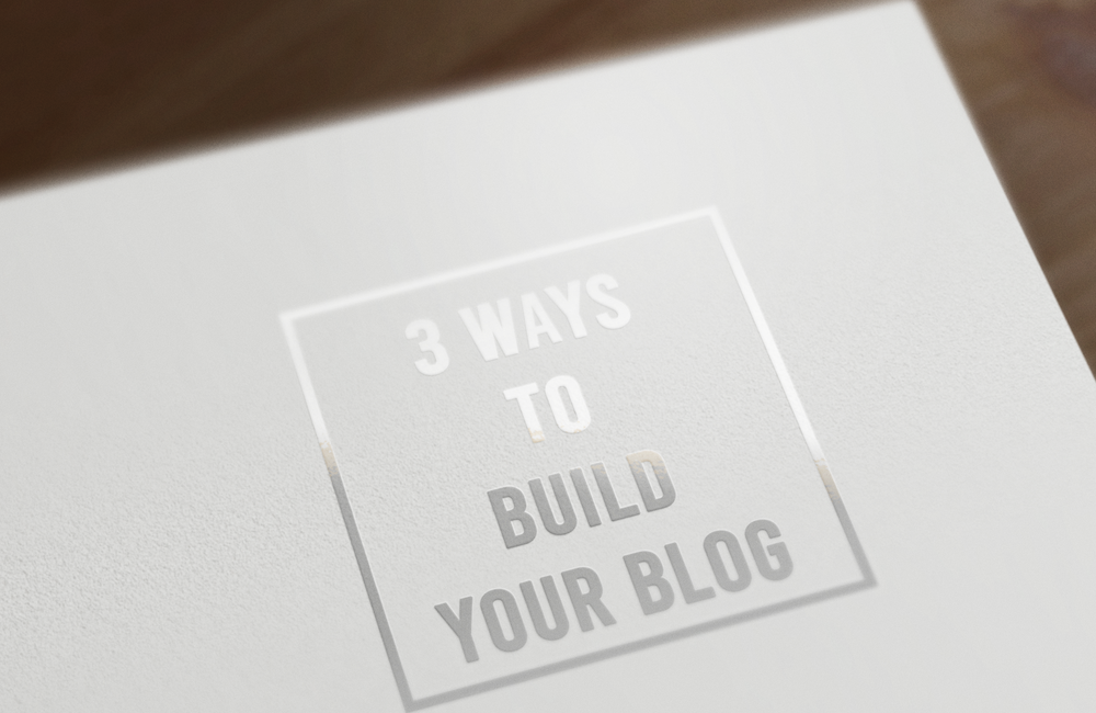 3 Ways To Build Your Blog