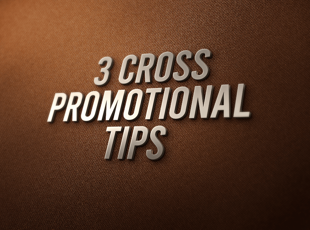 3 Cross Promotional Tips