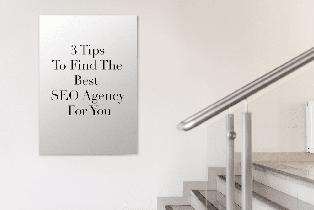 3 Tips To Find The Best SEO Agency For You