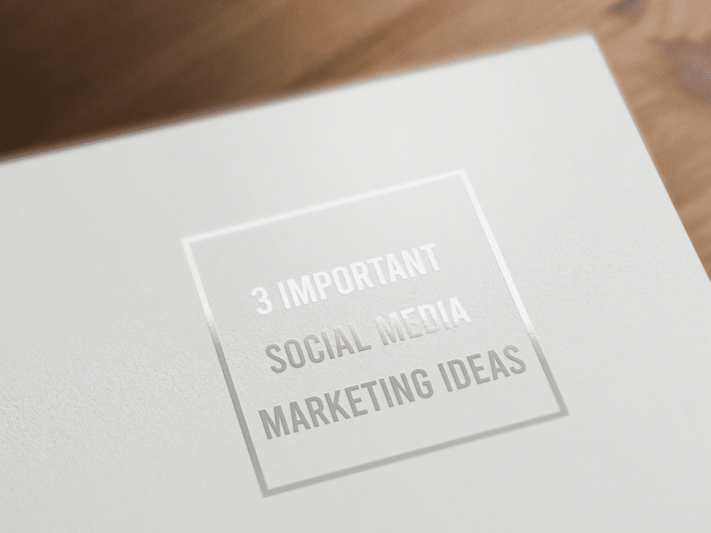 3 Important Social Media Marketing Ideas