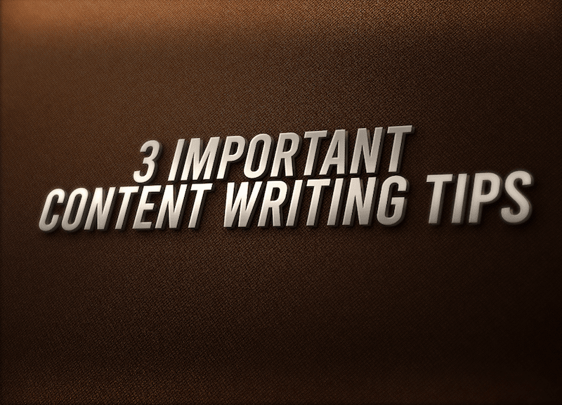 3 Important Content Writing Tips